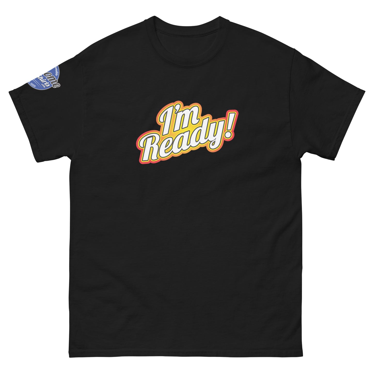 I'm Ready! T-Shirt