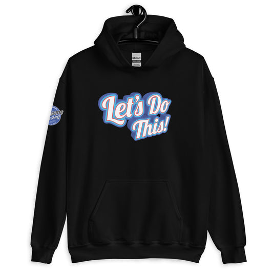 Let's Do This! Hoodie